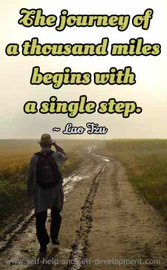 The journey of a thousand miles begins with a single step.
~ Lao Tzu