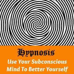 Hypnosis - Use Your Subconscious Mind to Better Yourself.