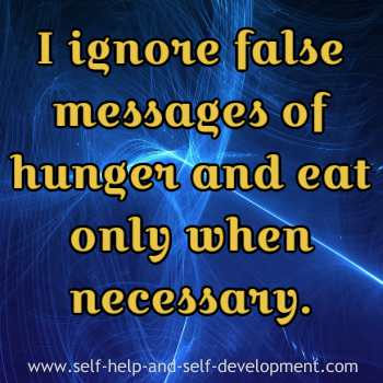Inspiration to ignore fake hunger and eat only when necessary.